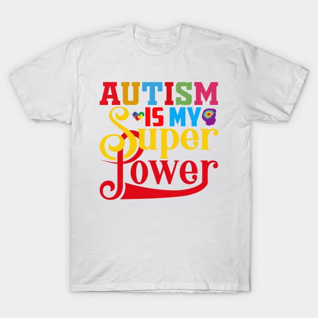 Autism Is My Super Power T-Shirt by FitchByEvelyn